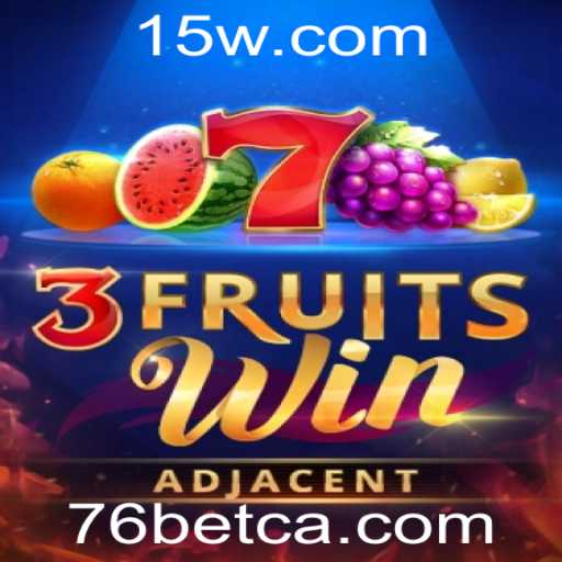 Descubra o Empolgante Jogo 3FruitsWin no 76 Bet Casino