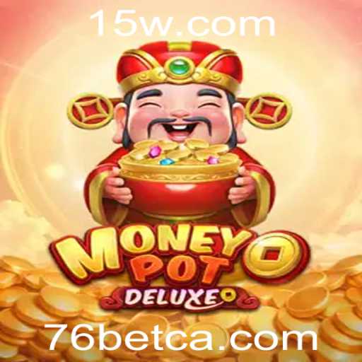 Descubra as Emoções de MoneyPotDELUXE no 76 Bet Casino