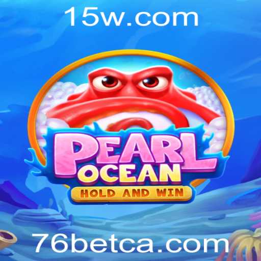 Descubra o Fascinante Mundo do Jogo PearlOcean no 76 Bet Casino